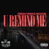 Fresh Prince Boogie - U Remind Me - Single